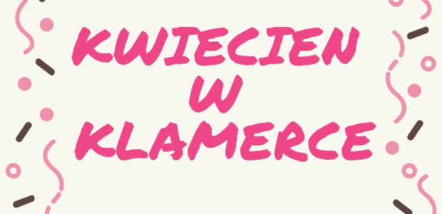 Kwiecień w Klamerce